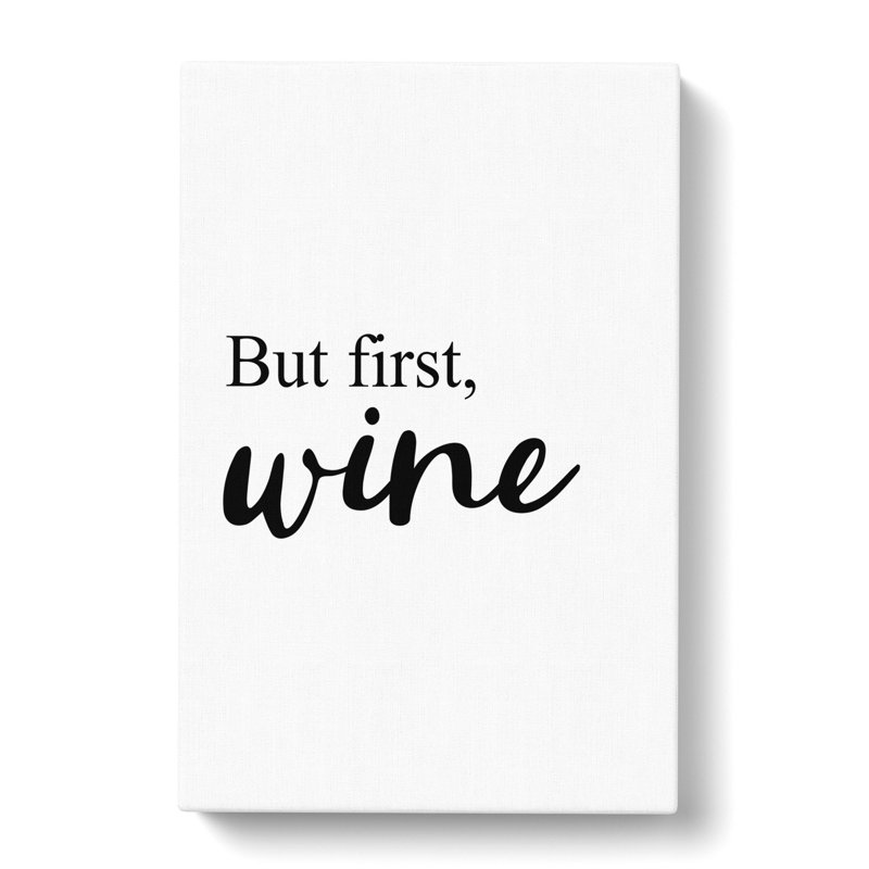 But First Wine - Wrapped Canvas, 76cm H x 50cm W x 3cm D