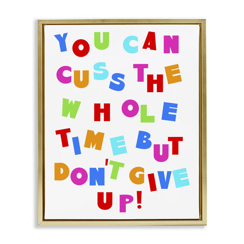 Can Cuss But Don't Give Up Gold Framed Floater Canvas Wall Art by Daphne Polselli, Gold, 21" H x 17" W