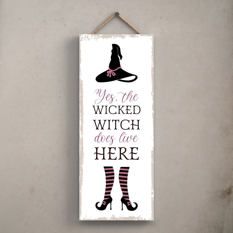 Yes the Wicked Witch Wooden Plaque