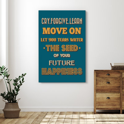 Pleurer. Pardon. Apprendre. «Move On Let You Tears Water The Sees Of Your Futur Happiness» sur toile