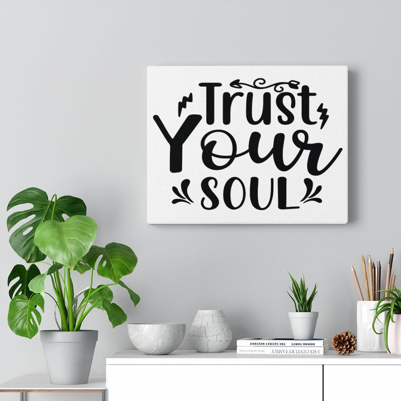 Trust Your Soul - Wrapped Canvas Print