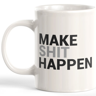 Tasse à café make shit arrive
