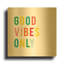 «Good Vibes Only» par Ann Kelle, art mural en métal doré, 24 po x 24 po-133651310