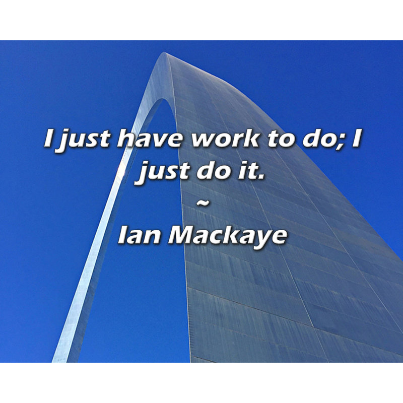 Citation de Ian Mackaye: J'ai juste du travail à faire; Je le fais juste., H 15 po x l 18 po
