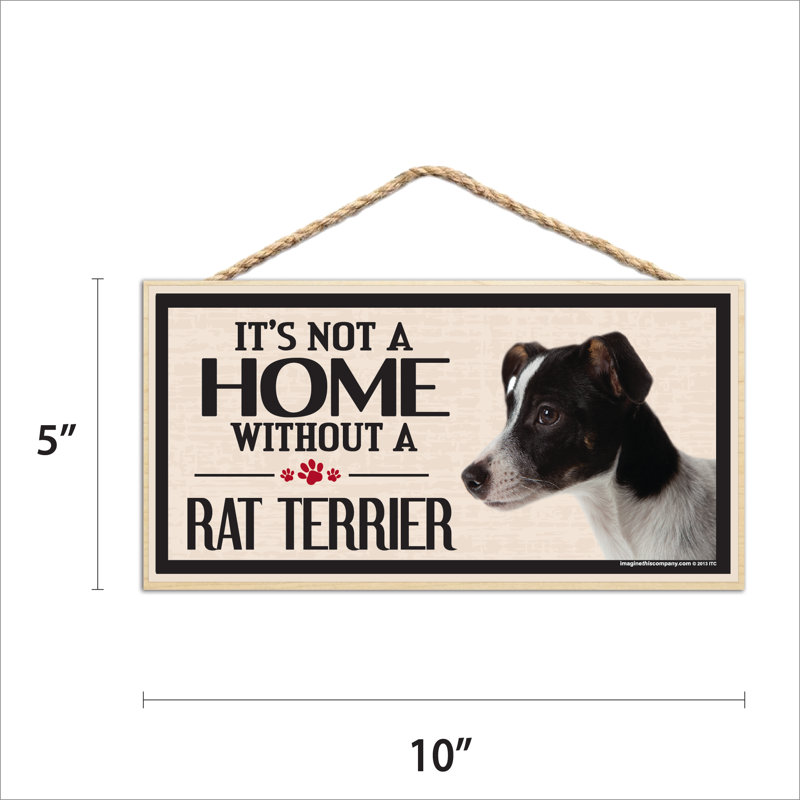 «It's Not a Home sans Our Rat Terrier Wood Breed»