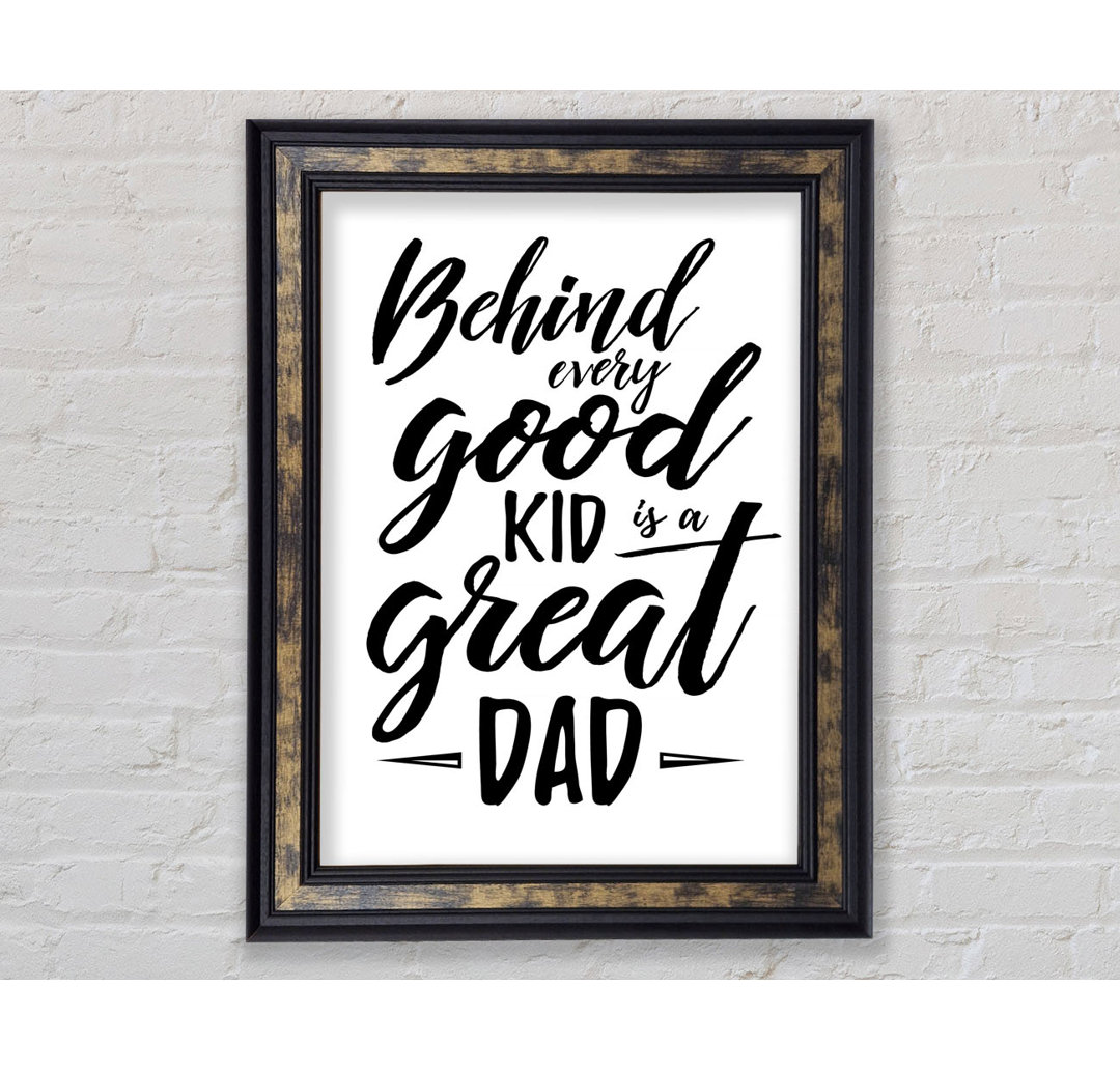 Behind Every Good Kid Dad - Single Picture Frame Typography