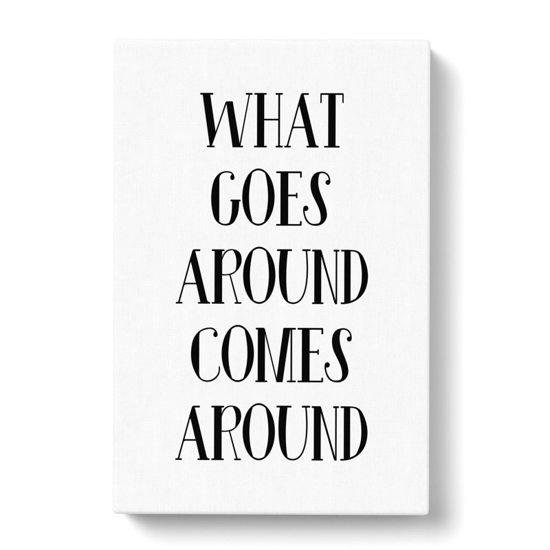 What Goes Around Typography - Wrapped Canvas Print, 91cm H x 60cm W x 3cm D