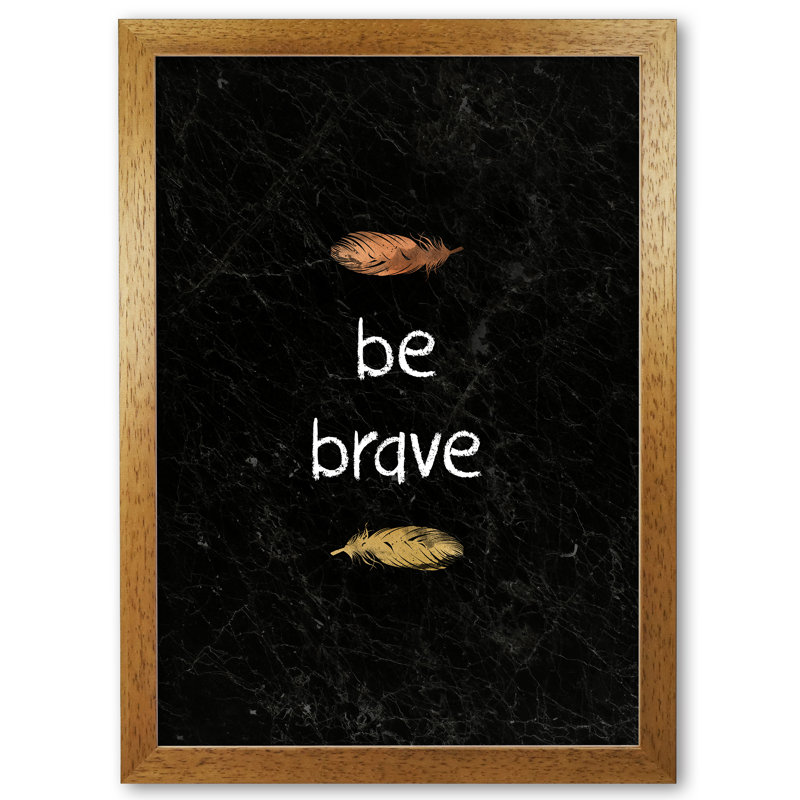 Be Brave Baby Quote - Print, 42 cm H x 30 cm W x 5 cm D, Honey Oak Frame