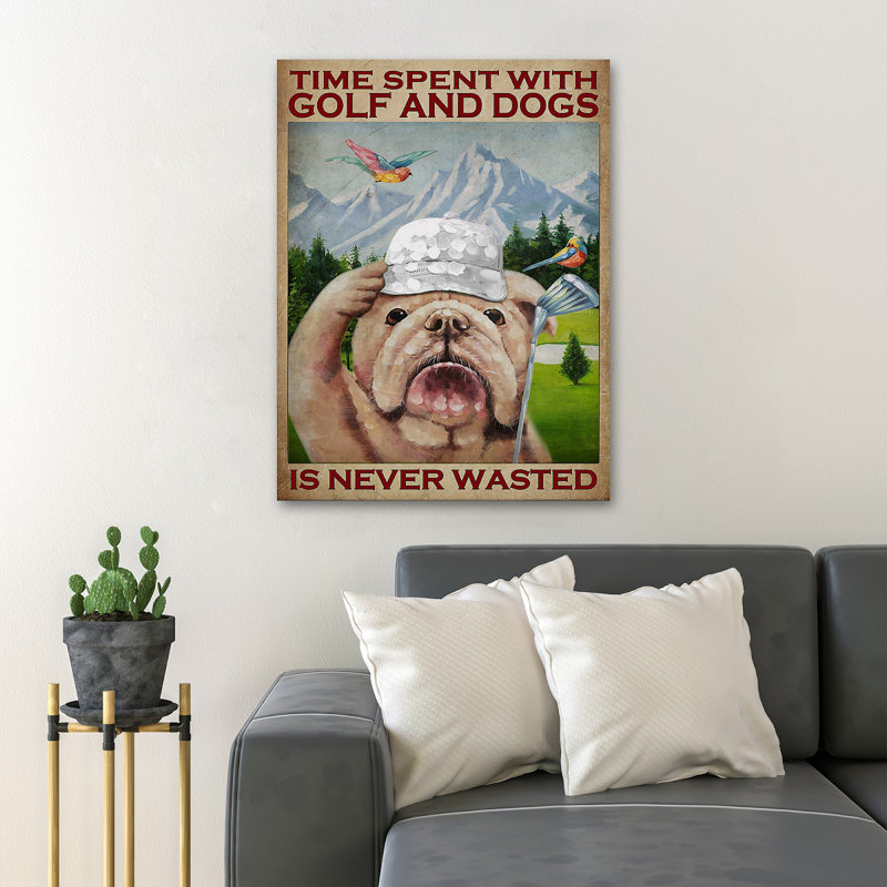 «Dog Plays Golf - Time Spent With Golf and Dogs Is Value N'applique pas», impression sur toile tendue
