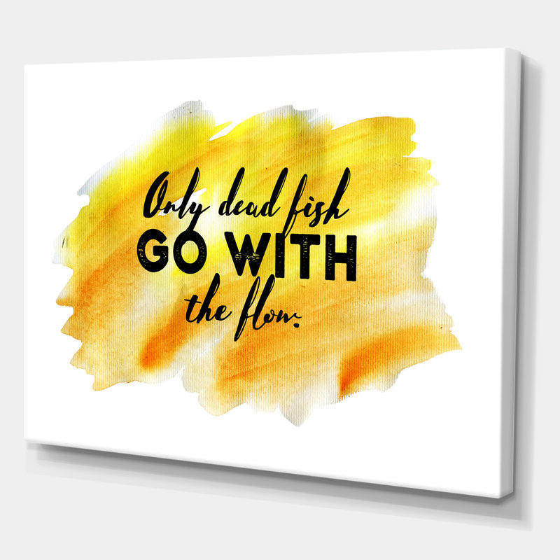 «Only Dead Fish Go with the Flow», art textuel sur toile, H 30 po x l 40 po x p 1 po, Toile tendue