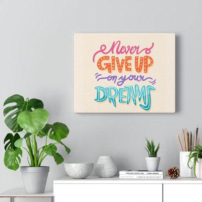 " Never Give Up On Your Dreams Wall Art "