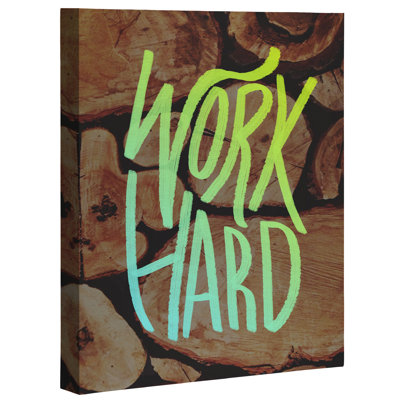 Work Hard by Leah Flores  Wrapped Canvas Graphic Art Print