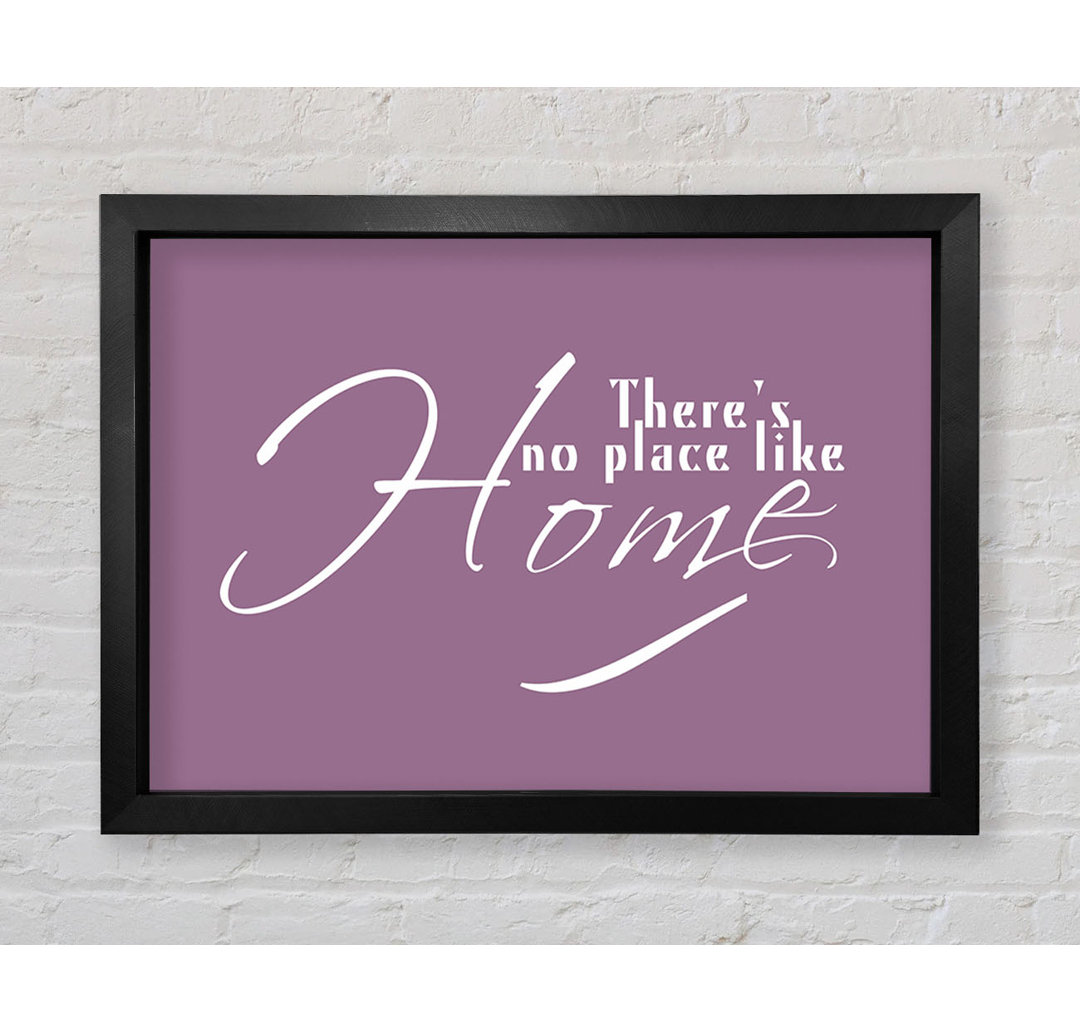 Gerahmtes Poster Home Quote Theres No Place Like Home Dusty Pink