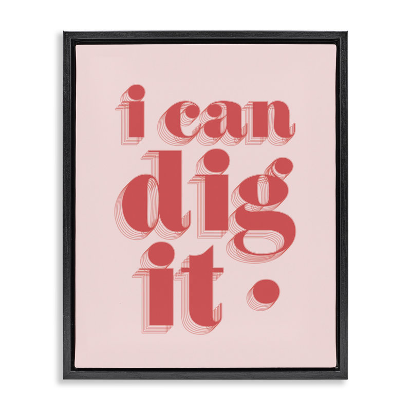 «I Can Dig It» par Daphne Polselli, Cadre flottant noir de jais, H 21 po x l 17 po