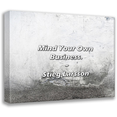 Stieg Larsson Quote: Mind Your Own Business.