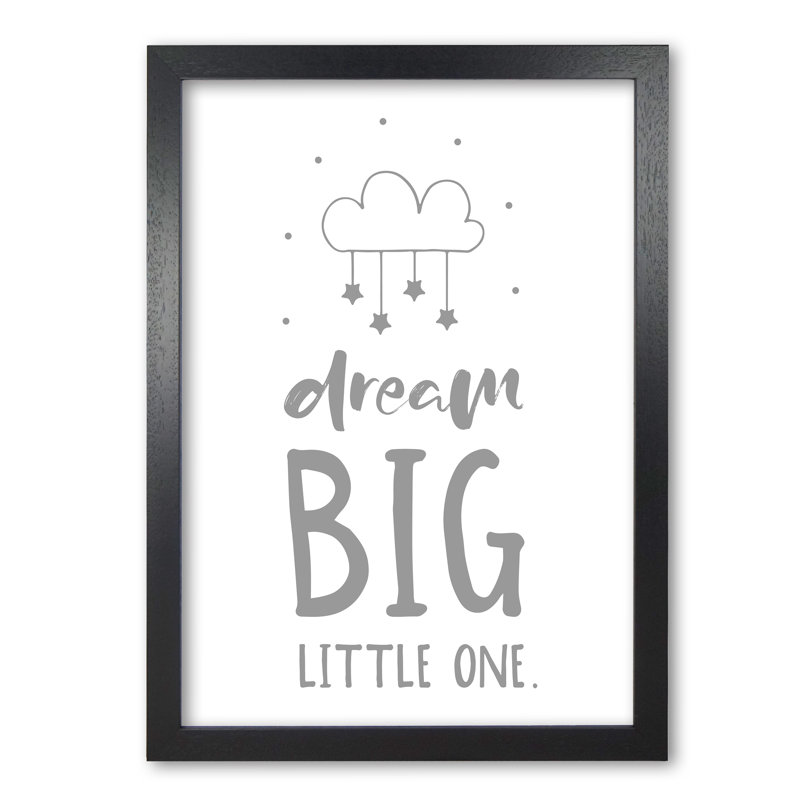 Dream Big Little One - Print, 30 cm H x 21 cm W x 5 cm D, Black Grain Frame