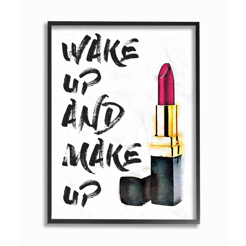 «Wake Up and Make Up», art textuel, H 20 po x l 16 po x P 1,5 po, Giclée encadrée noir minuit