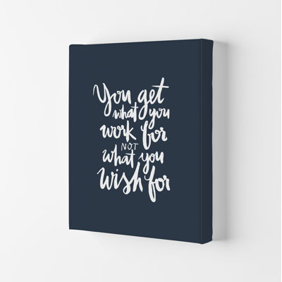 You Get What You Work - Print