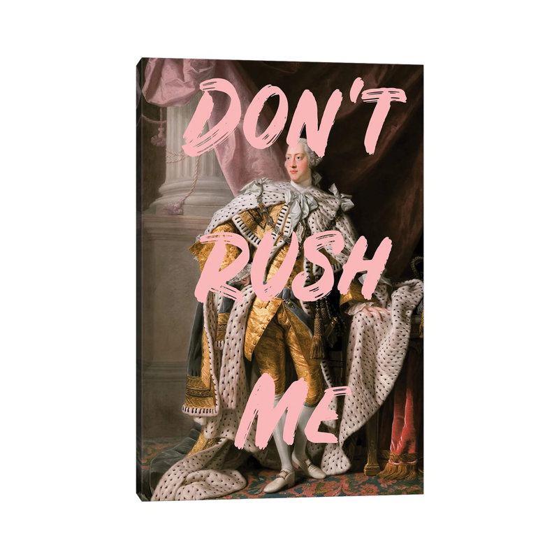 Don't Rush Me - The King, H 26 po x l 18 po x 1,5 po