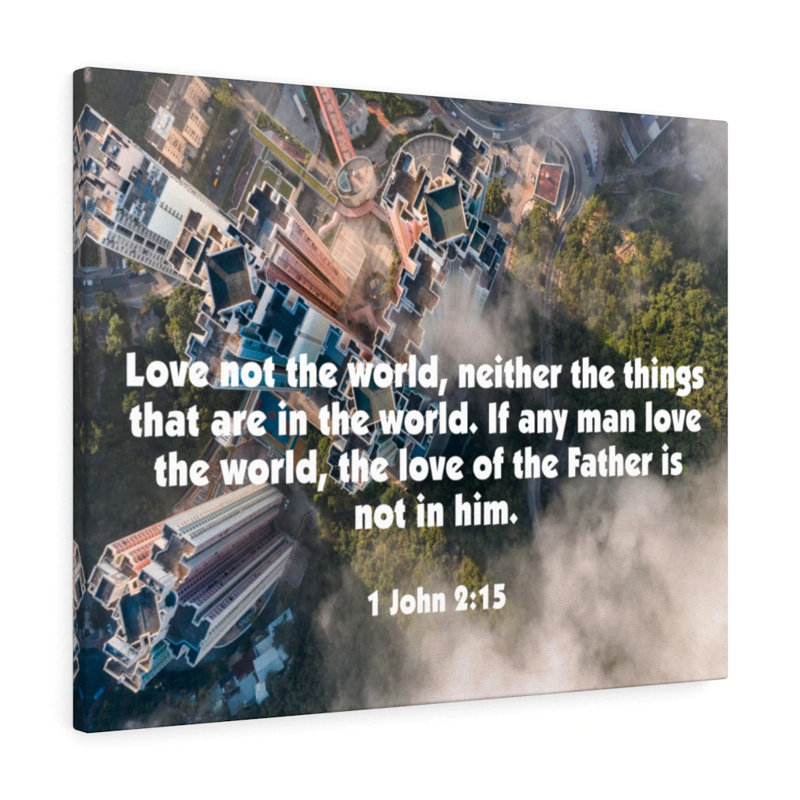Love Not The World John 2:15 - Wrapped Canvas Print, 30cm H x 41cm W