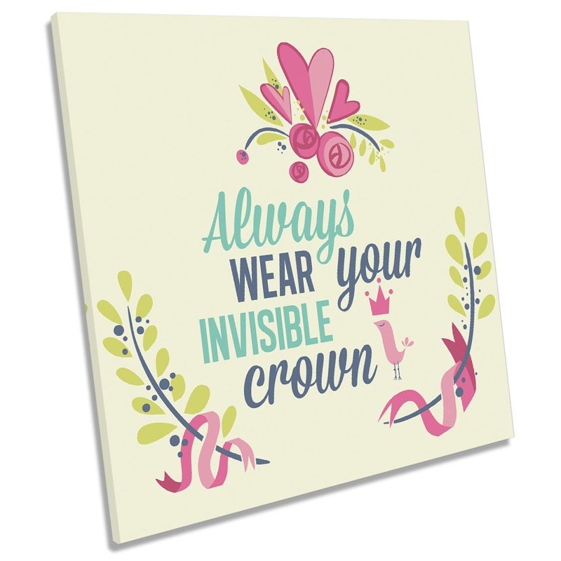 Always Wear Your Invisable Crown - Wrapped Canvas Print, 60cm H x 60cm W x 2cm D