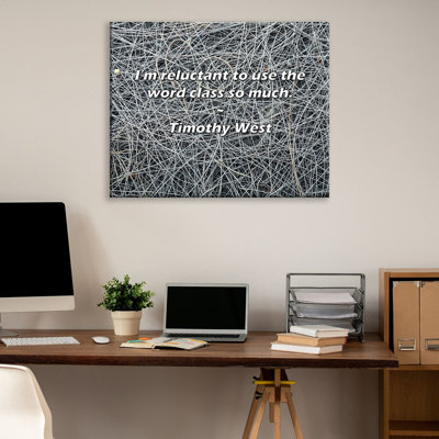 Artsy Quote "I’m reluctant to use the word class so much." By Timothy West Gallery Wrapped Canvas