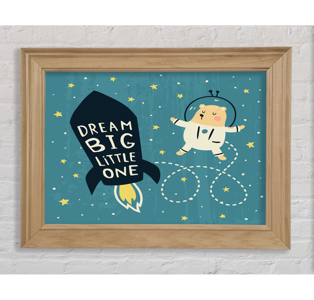 Dream Big Little One Space Ship - Einzelner Bilderrahmen Kunstdrucke