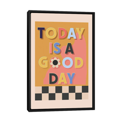 Today Is A Good Day - Wall Art Print - Framed Canvas
