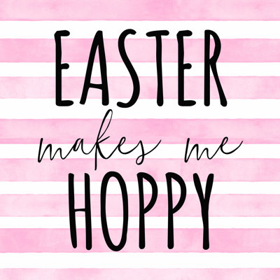 " Easter Makes Me Hoppy "