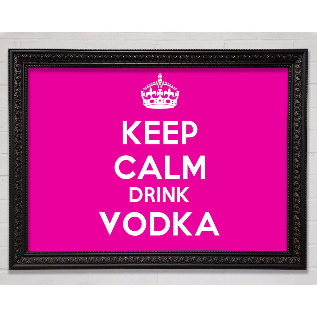 Kitchen Quote Keep Calm Drink Vodka Pink - Einzelbildrahmen Kunstdrucke