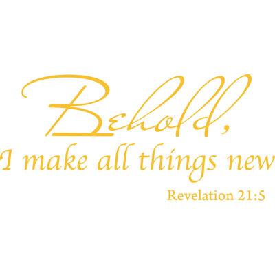 Adhésif décoratif «Behold I Make All Things New Revelation 21: 5»