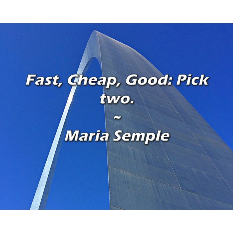 Citation de Maria Semple: rapide, bon marché, bonne: choisissez deux.