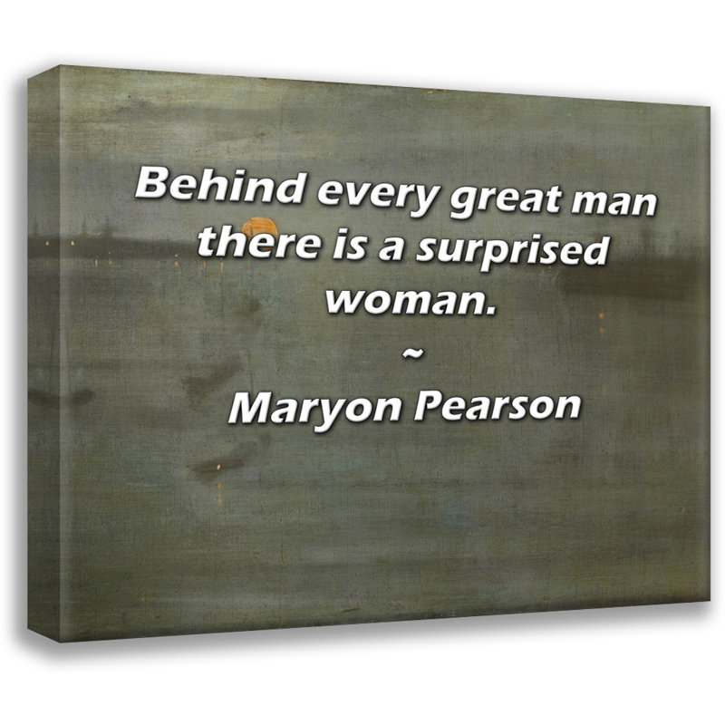 Trinx Gallery Wrapped Canvas By Maryon Pearson: "Behind every great man there is a surprised, 17" H x 24" W