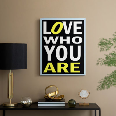 Love Who You Are Framed Print - Solid Wood