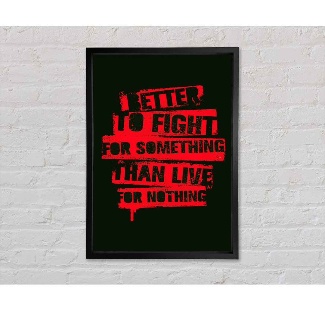 Better To Fight For Something - Einzelbildrahmen Typografie auf Leinwand