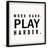 " Work Hard Play Harder "-1966084830