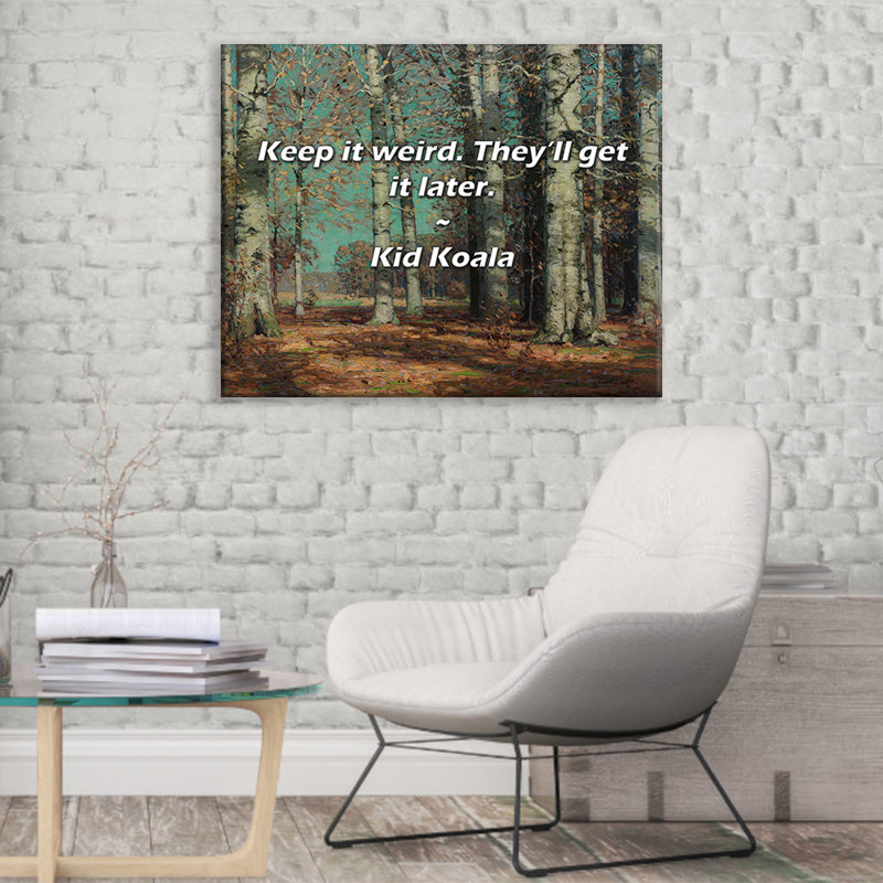 Citation artistique «Keep it weird. Ils l'auront plus tard». Toile tendue par Kid Koala Gallery