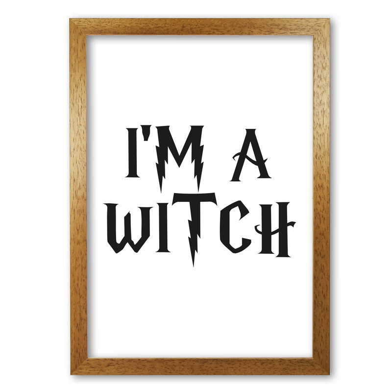 I'm A Witch - Print, Honey Oak Frame, 85 cm H x 60 cm W x 5 cm D