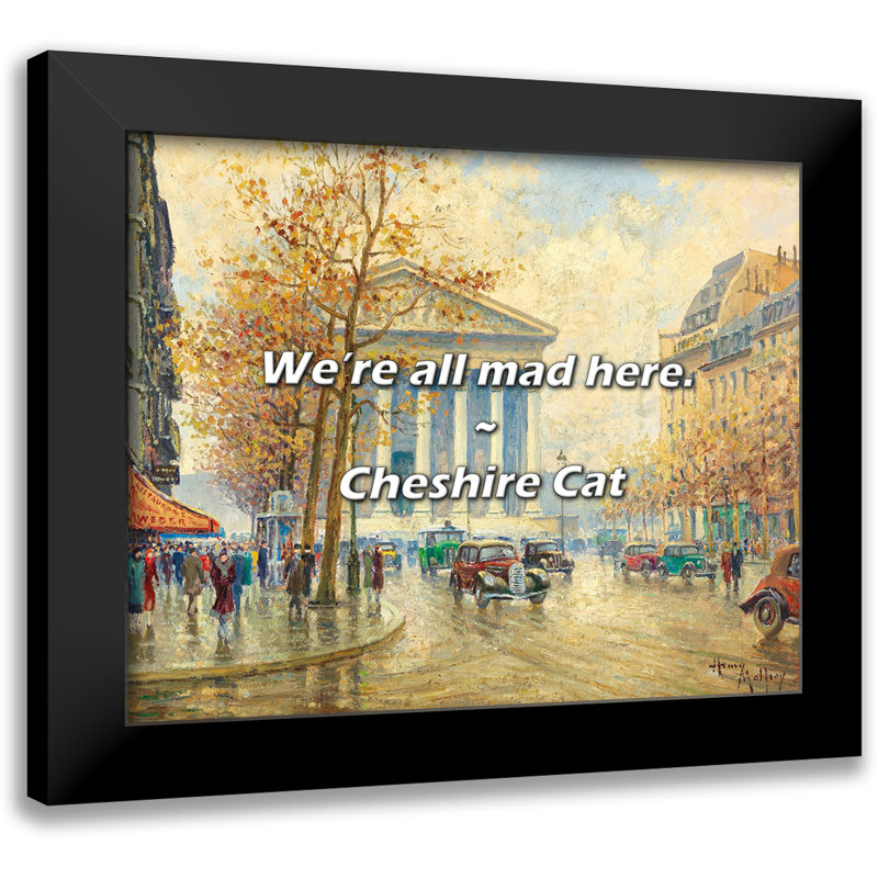 Cheshire Cat Quote: Nous sommes tous fous ici.