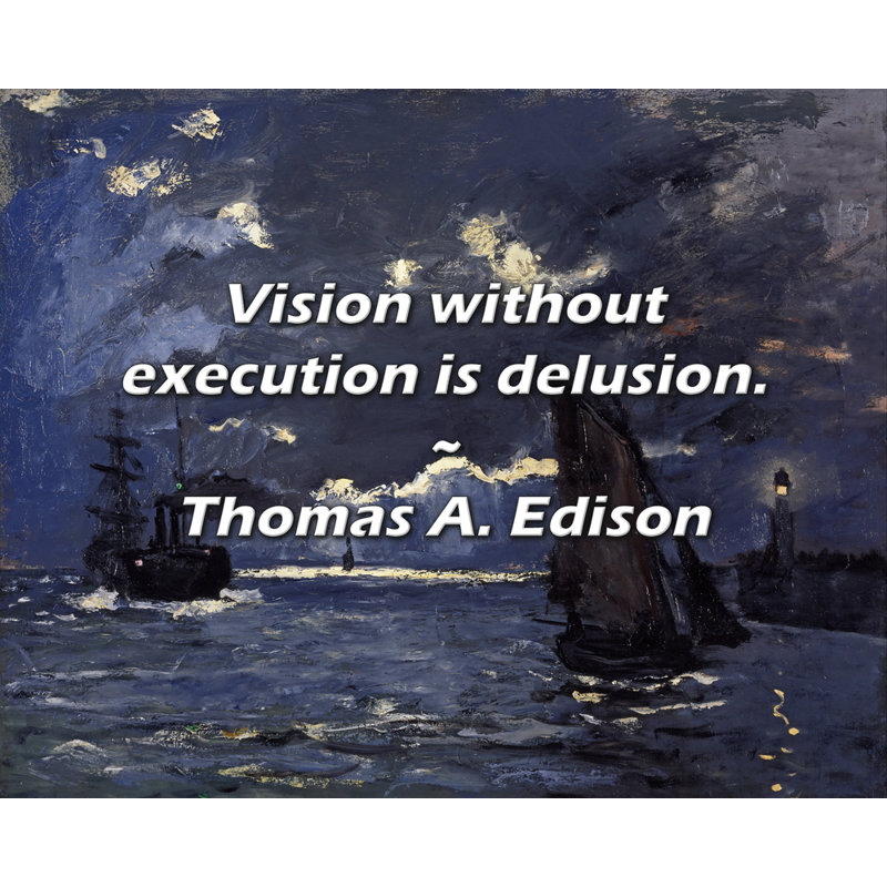 Citation d'Artsy «Une vision sans réalisation est une illusion». Toile tendue par Thomas A. Edison, H 24 po x l 17 po