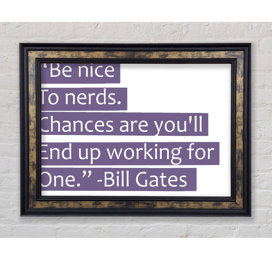 Bill Gates Be Nice To Nerds Lilac - Single Picture Frame Typography