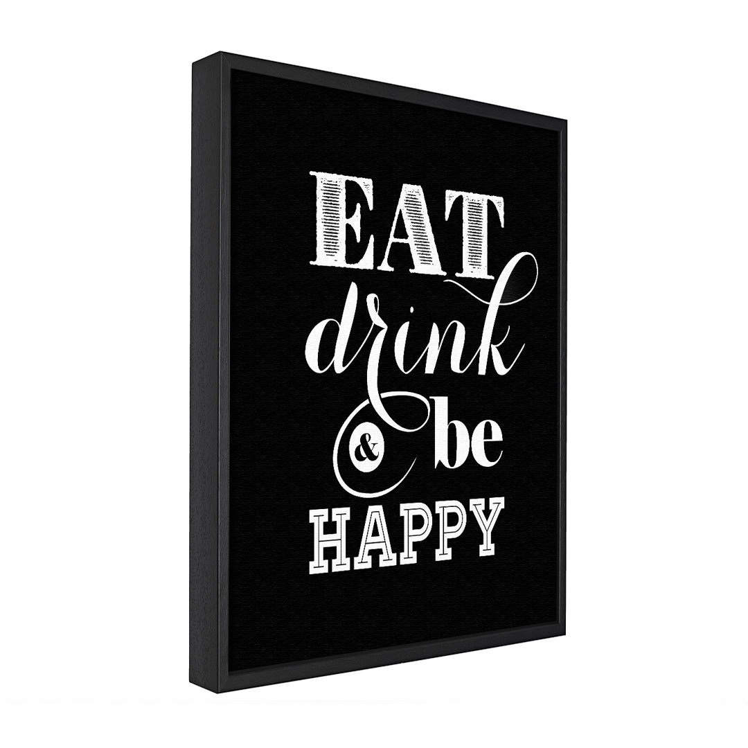 Eat Drink And Be Happy Gerahmter Druck Wandkunst