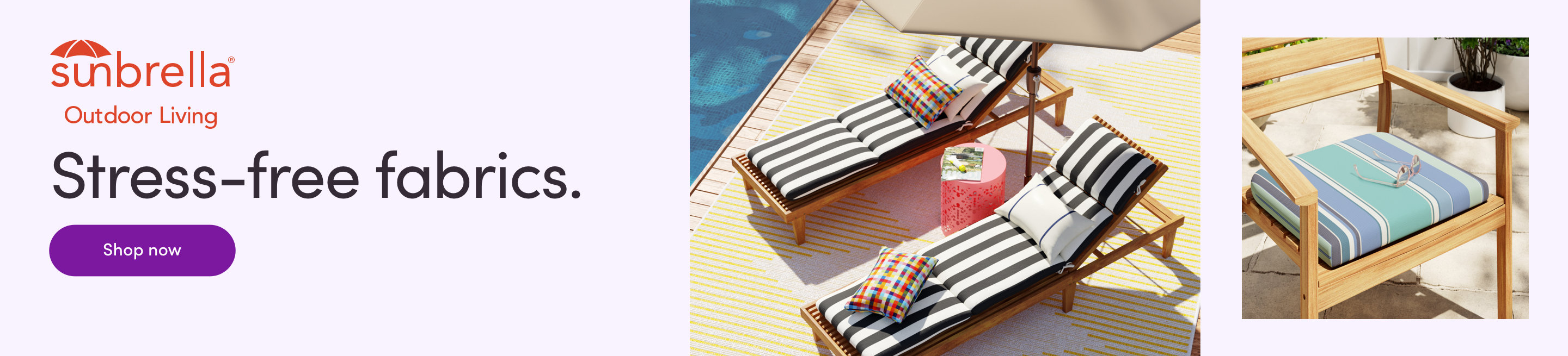 sunbrella. Outdoor Living. Stress-free fabrics. Shop Now. 