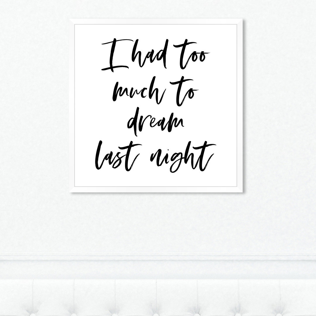 Too Much to Dream Screenprint - Typographic Print