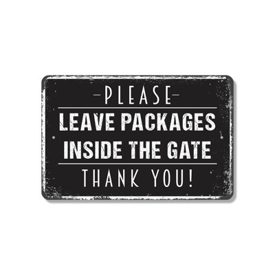 Please Leave Packages Inside The Gate 11 Inch x 17 Inch Plastic Sign