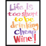 Life Is Too Short To Be Drinking Cheap Wine II Print by David Erickson