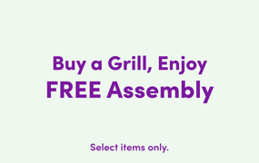 Buy a Grill, Enjoy FREE Assembly