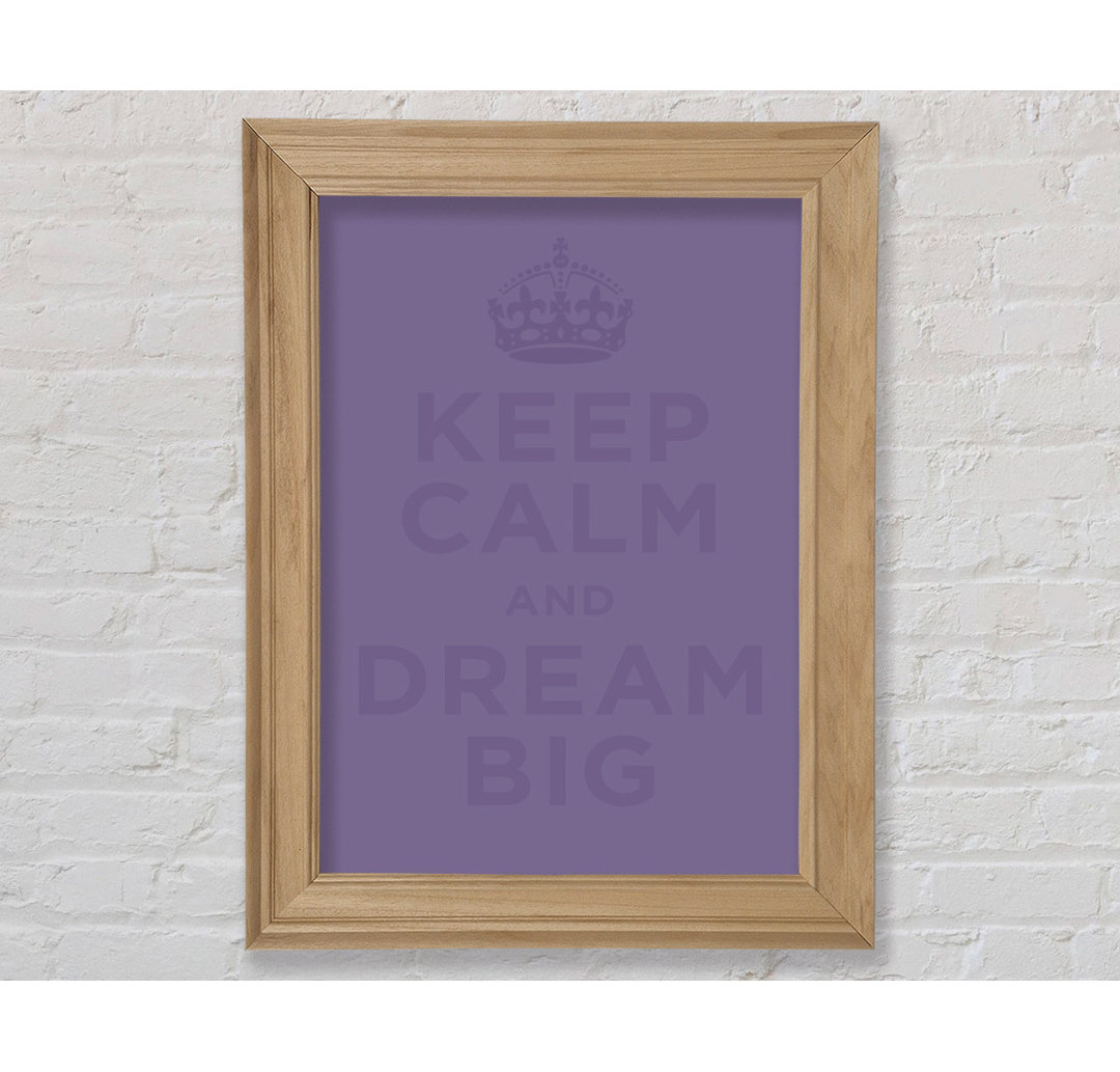 Keep Calm Dream Big Lilac - Druck