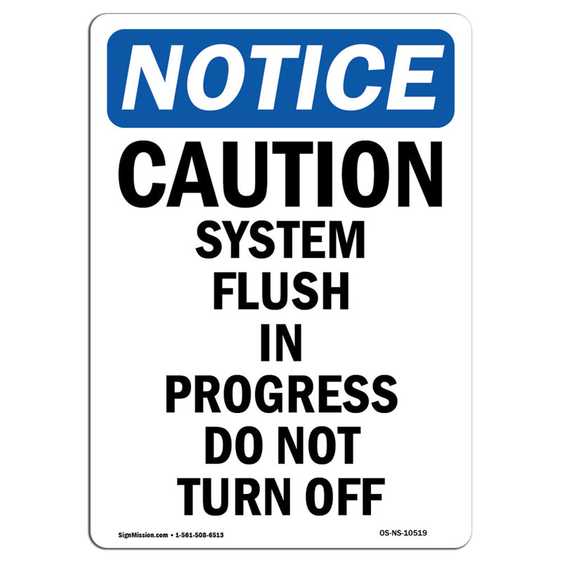 OSHA Notice - Caution System Flush In Progress Sign, 18" H x 12" W x 0.1" D