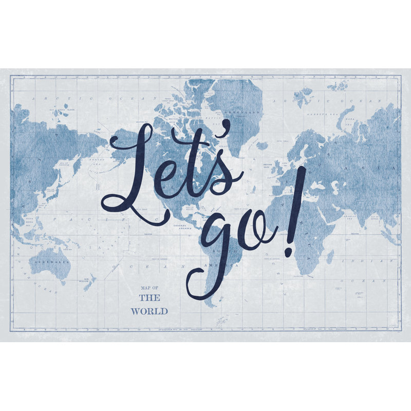 World Map Lets Go - Wrapped Canvas Print, 51cm H x 76cm W